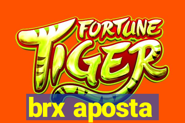 brx aposta